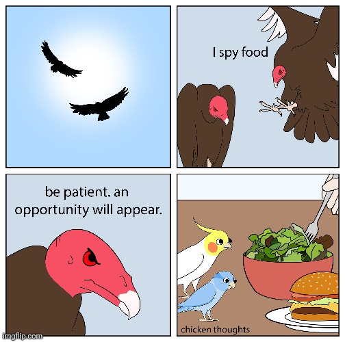 *spies on food* | image tagged in comics,comic,comics/cartoons,birds,bird,food | made w/ Imgflip meme maker