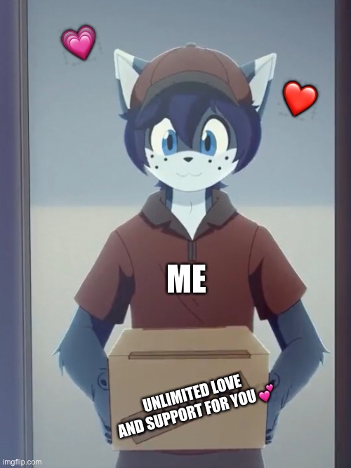 Delivery for... person reading this | 💗; ❤️; ME; UNLIMITED LOVE AND SUPPORT FOR YOU 💕 | image tagged in wholesome,delivery | made w/ Imgflip meme maker