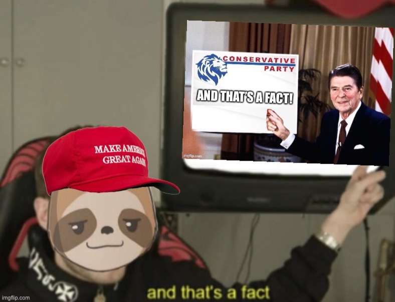 MAGA sloth Conservative Party and that’s a fact | image tagged in maga sloth conservative party and that s a fact | made w/ Imgflip meme maker