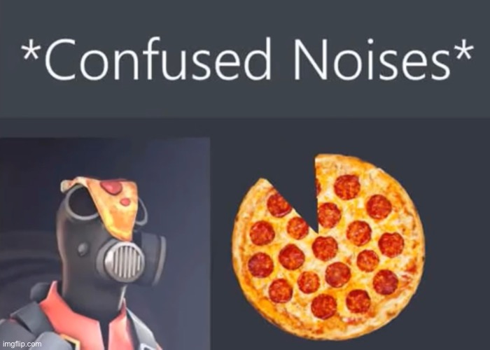 Pyro confused noises | image tagged in pyro confused noises | made w/ Imgflip meme maker