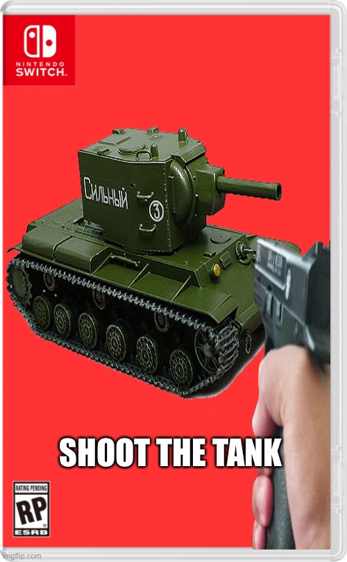 Idk wat I just made |  SHOOT THE TANK | image tagged in idk | made w/ Imgflip meme maker