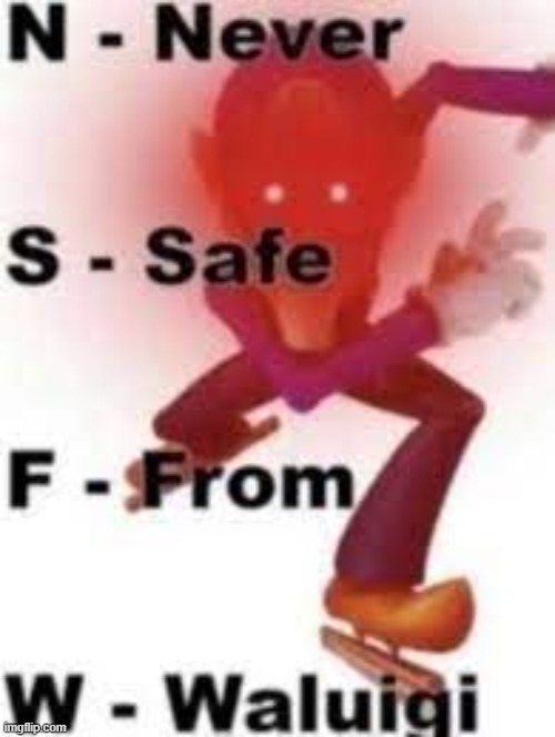 RUN | image tagged in fun,never safe from waluigi | made w/ Imgflip meme maker