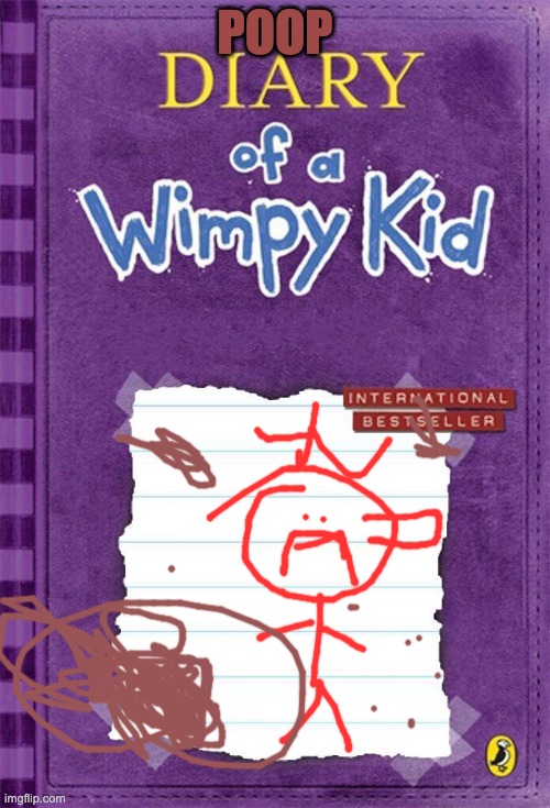 Diary of a Wimpy Kid Cover Template | POOP | image tagged in diary of a wimpy kid cover template | made w/ Imgflip meme maker