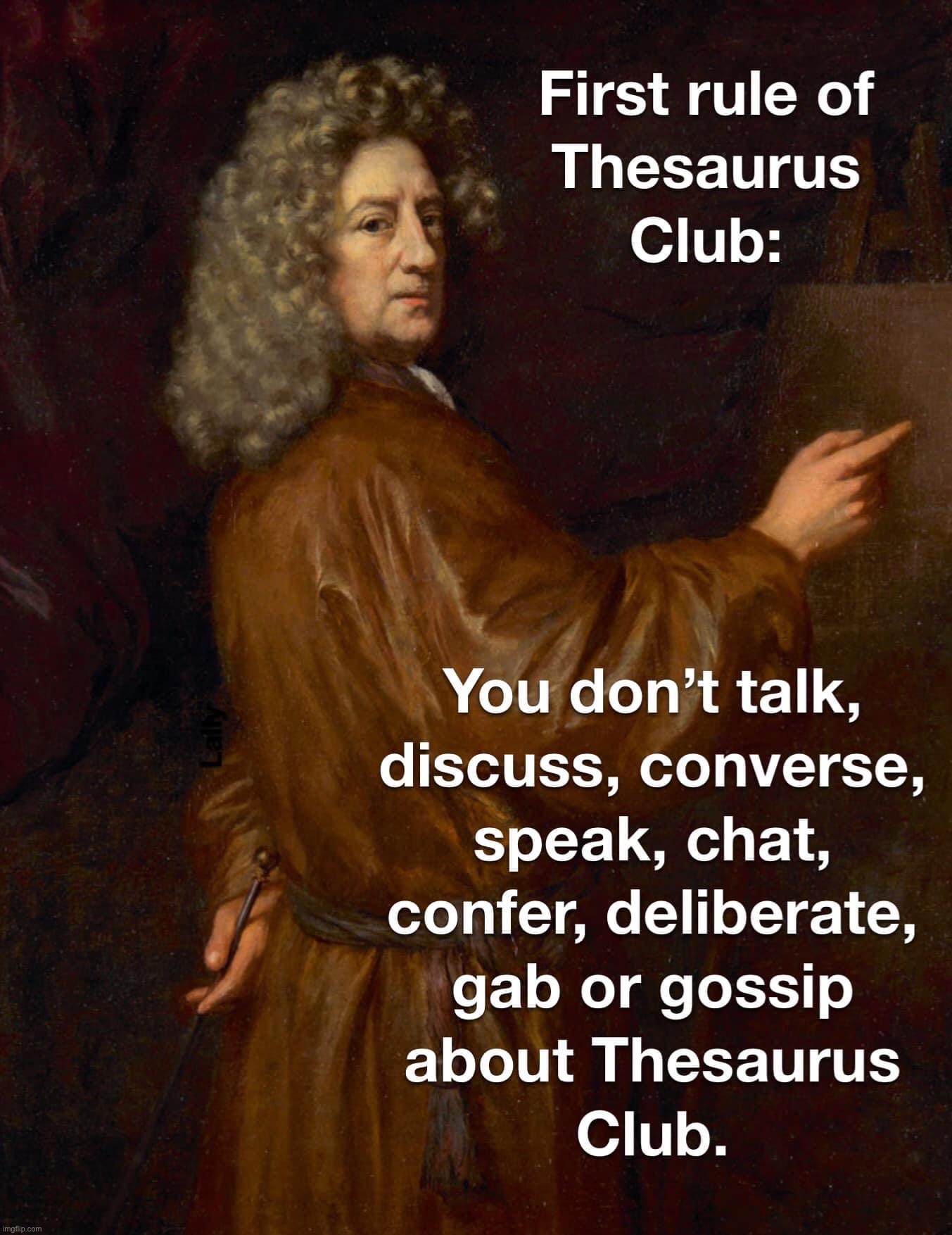 Thesaurus club | image tagged in thesaurus club | made w/ Imgflip meme maker