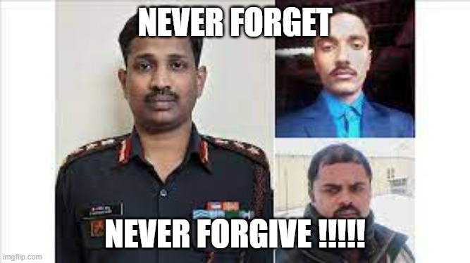 Never Forget | NEVER FORGET; NEVER FORGIVE !!!!! | image tagged in india,china | made w/ Imgflip meme maker