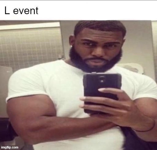 L event | image tagged in l event | made w/ Imgflip meme maker