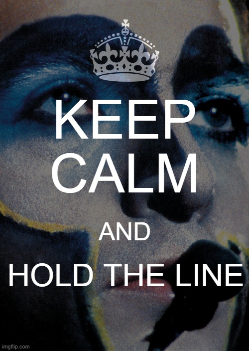 San Jacinto | KEEP CALM; AND; HOLD THE LINE | image tagged in music,keep calm,peter gabriel,san jacinto | made w/ Imgflip meme maker