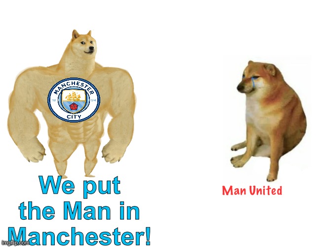 Buff Doge vs. Cheems |  We put the Man in Manchester! Man United | image tagged in memes,buff doge vs cheems | made w/ Imgflip meme maker