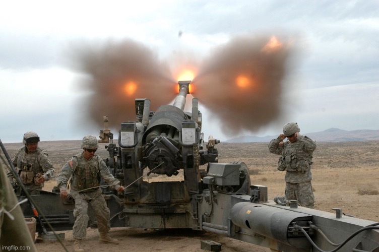 Howitzer Blast | image tagged in howitzer blast | made w/ Imgflip meme maker