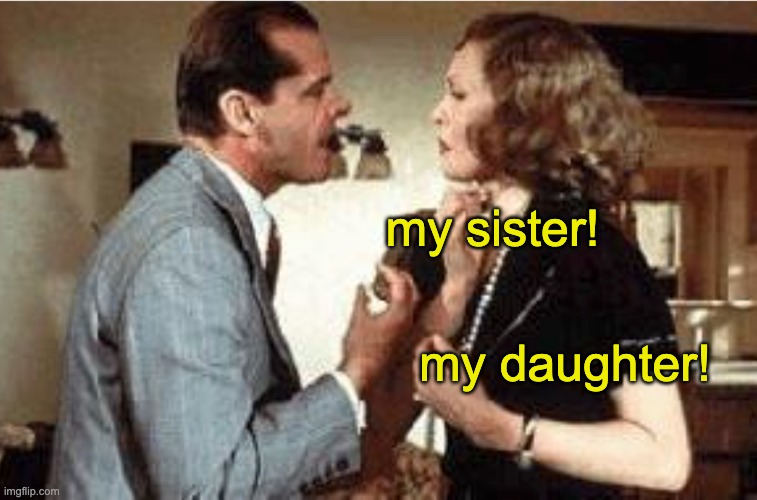 my sister! my daughter! | made w/ Imgflip meme maker