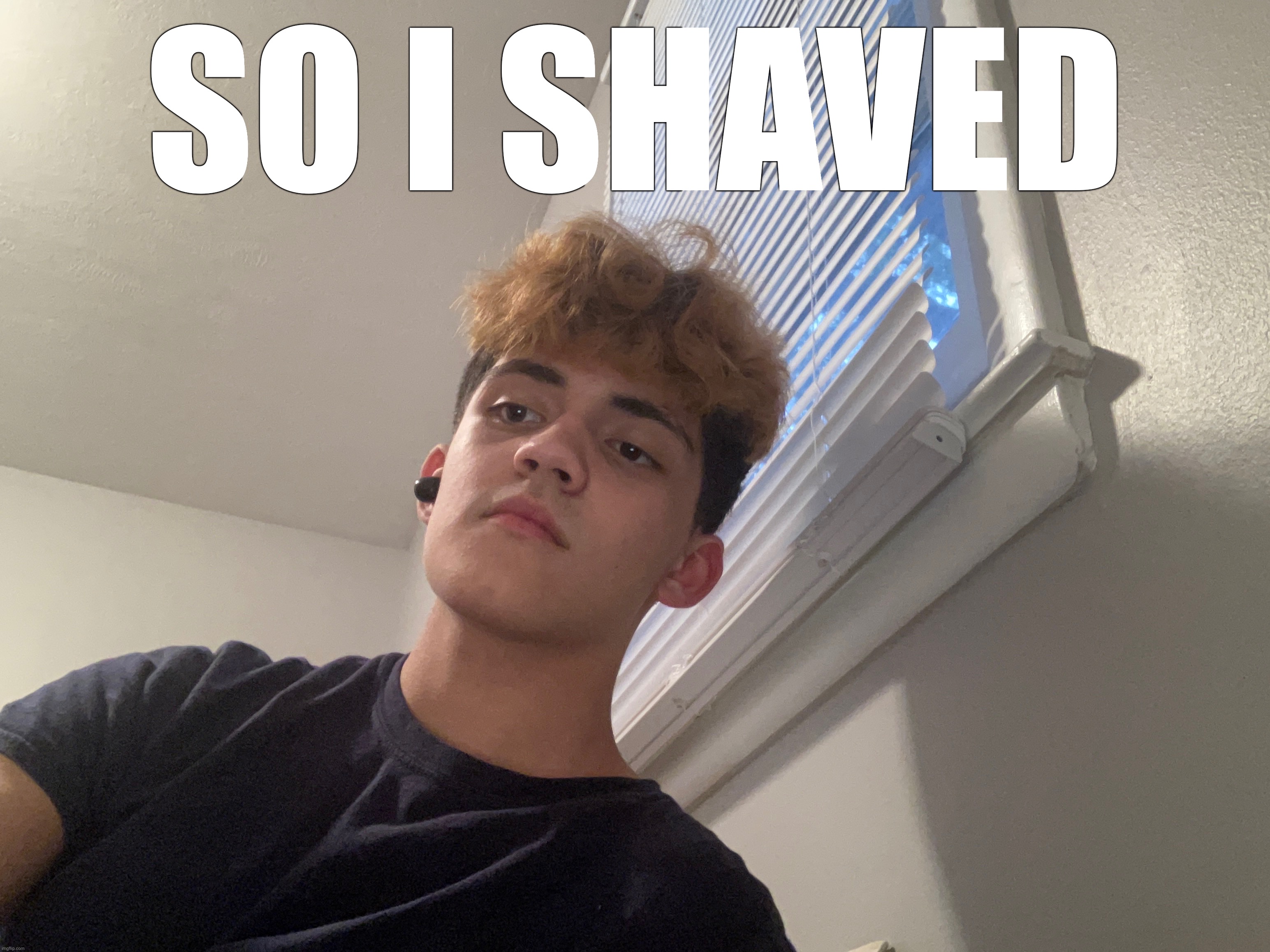 SO I SHAVED | image tagged in scumbag steve | made w/ Imgflip meme maker