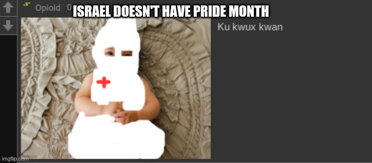 kkkk | ISRAEL DOESN'T HAVE PRIDE MONTH | image tagged in kkkk | made w/ Imgflip meme maker