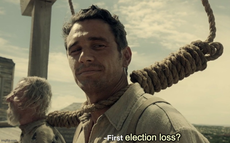 first time | election loss? | image tagged in first time | made w/ Imgflip meme maker