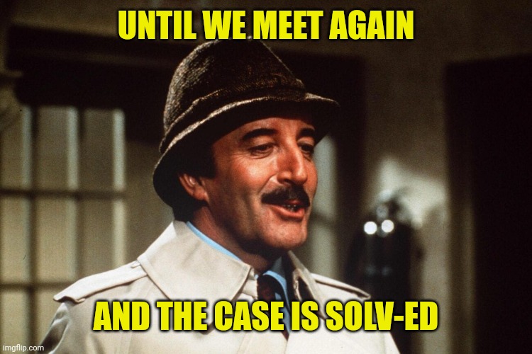 UNTIL WE MEET AGAIN AND THE CASE IS SOLV-ED | made w/ Imgflip meme maker