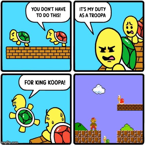 THAT EXPLAINS EVERYTHING | image tagged in koopa,super mario bros,comics/cartoons | made w/ Imgflip meme maker