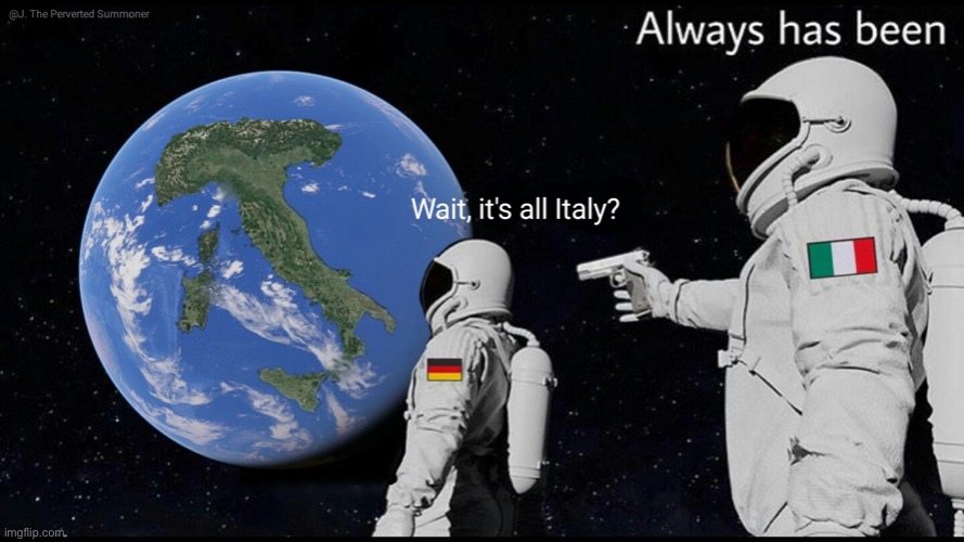 Wait it's all Italy | image tagged in wait it's all italy | made w/ Imgflip meme maker