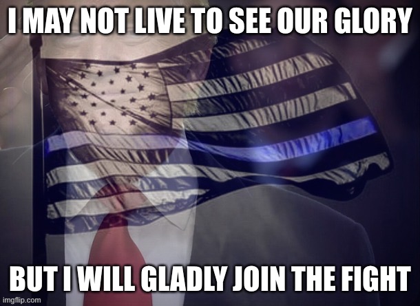 And when our chiiiildren tell our storryyyy, they’ll tell the story of tonight! #RaiseAGlassToFreedom | I MAY NOT LIVE TO SEE OUR GLORY; BUT I WILL GLADLY JOIN THE FIGHT | image tagged in trump salute blue lives matter,hamilton,song lyrics,ppolice,war,patriot | made w/ Imgflip meme maker