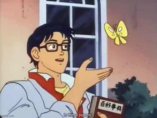 Original scene | image tagged in original meme,is this a pigeon,sfw,do not repost,anime,pigeon or butterfly xd | made w/ Imgflip meme maker
