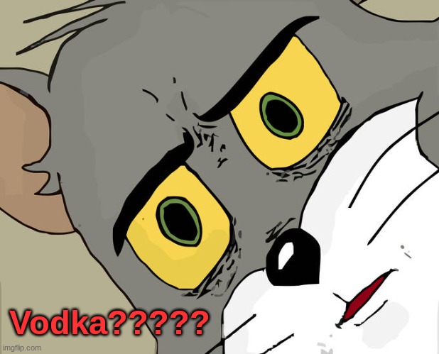 Vodka?? | Vodka????? | image tagged in memes,unsettled tom | made w/ Imgflip meme maker