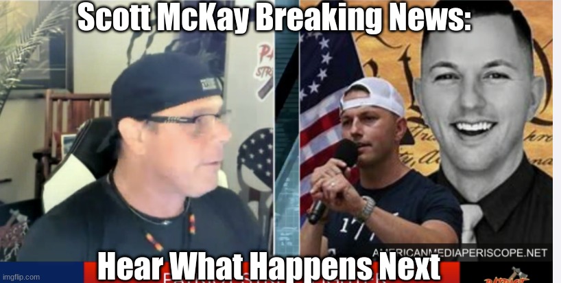Scott McKay Breaking News: Hear What Happens Next  (Video)