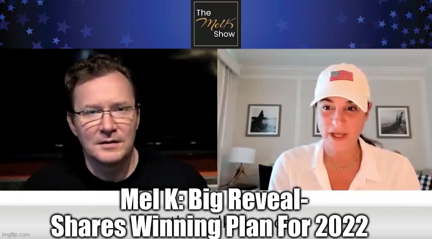 Mel K: Big Reveal- Shares Winning Plan For 2022  (Video)