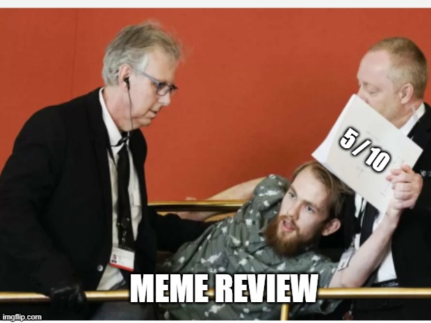 5 / 10; MEME REVIEW | made w/ Imgflip meme maker