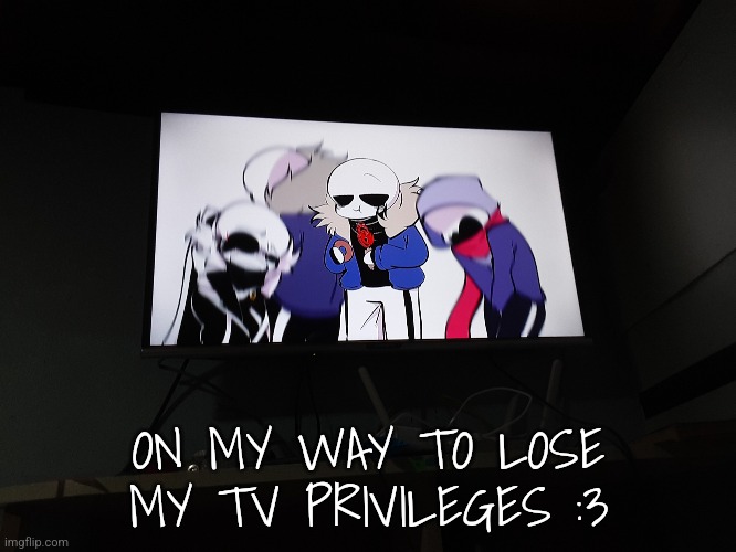 I think Tooflless will remember this video lmfao- | ON MY WAY TO LOSE MY TV PRIVILEGES :3 | made w/ Imgflip meme maker