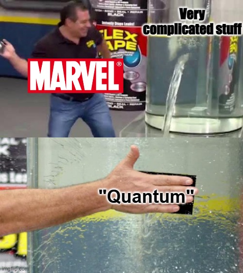 Pretty much | Very complicated stuff; "Quantum" | image tagged in flex tape | made w/ Imgflip meme maker