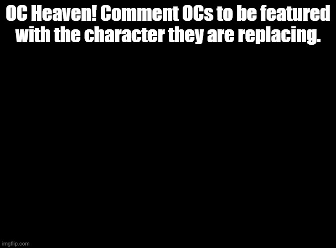 Specifically, it's Fever Remix 10 | OC Heaven! Comment OCs to be featured with the character they are replacing. | image tagged in blank black,rhythm heaven,ocs | made w/ Imgflip meme maker