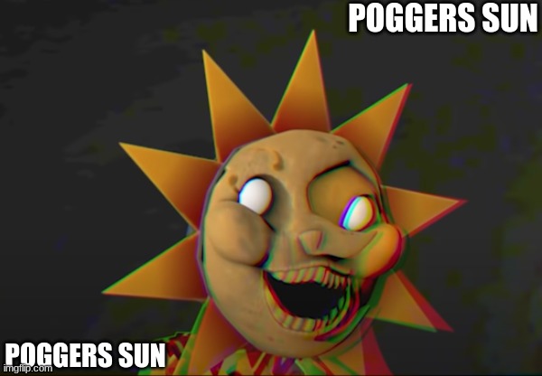 Poggers sun XD sh*tpost- | POGGERS SUN; POGGERS SUN | image tagged in poggers,lol,oml,sundrop,fnaf | made w/ Imgflip meme maker