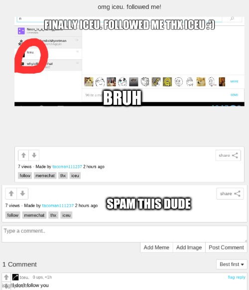 https://imgflip.com/i/6gl8an  I think he edited that- | BRUH; SPAM THIS DUDE | image tagged in spam,wow just wow,bruh moment,smh | made w/ Imgflip meme maker