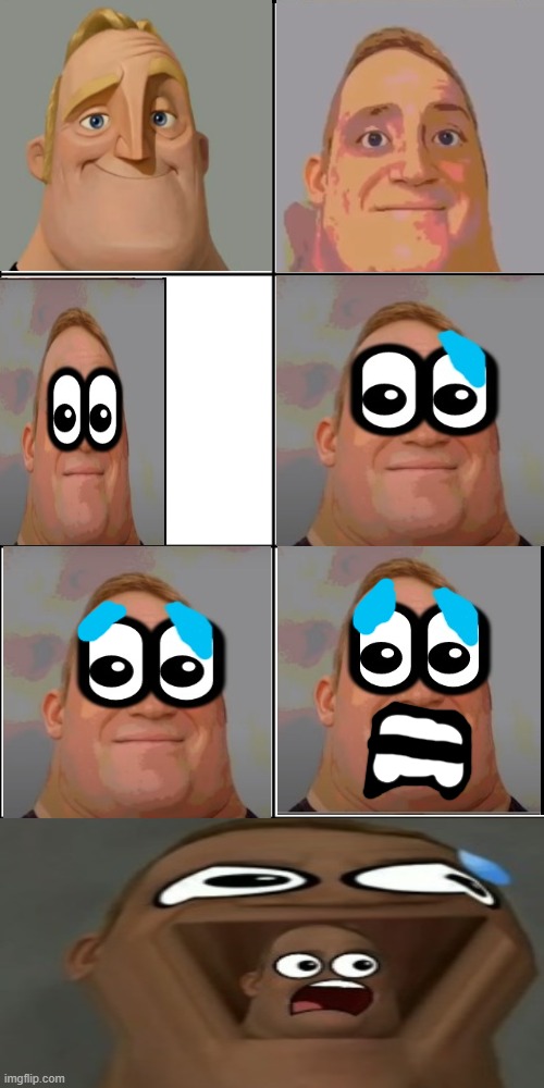 Mr incredible scared the first few phase | image tagged in blank 8 square panel template | made w/ Imgflip meme maker