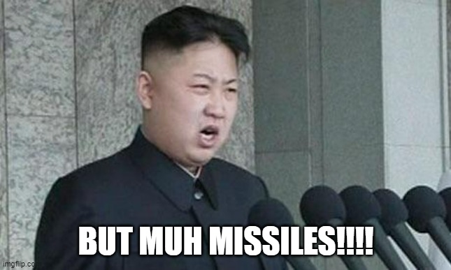 Angry Kim Jong-un | BUT MUH MISSILES!!!! | image tagged in angry kim jong-un | made w/ Imgflip meme maker