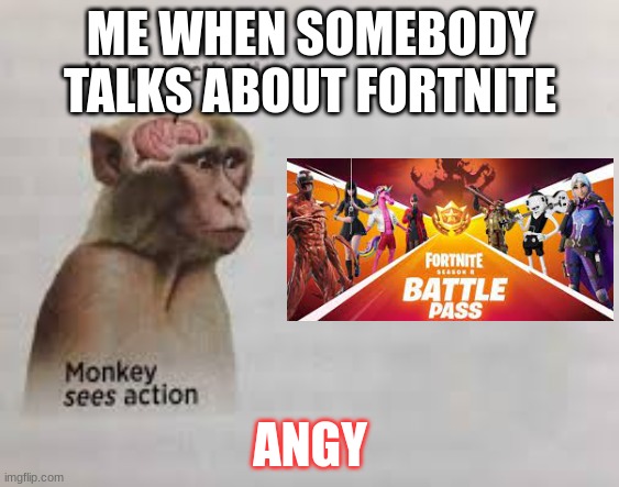 Neuron activation | ME WHEN SOMEBODY TALKS ABOUT FORTNITE; ANGY | image tagged in neuron activation | made w/ Imgflip meme maker