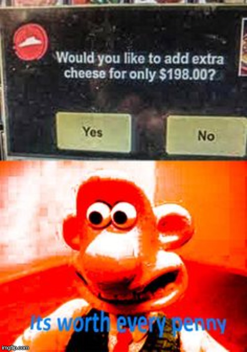 Extra cheese | image tagged in memes,repost,funny,wallace and gromit | made w/ Imgflip meme maker