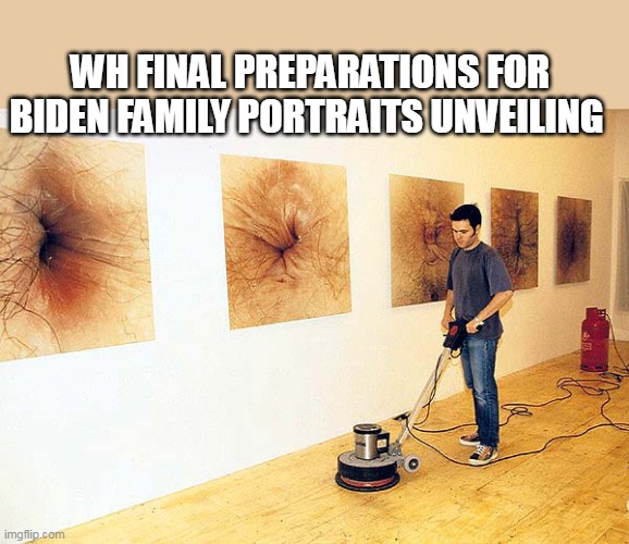 WH FINAL PREPARATIONS FOR BIDEN FAMILY PORTRAITS UNVEILING | made w/ Imgflip meme maker