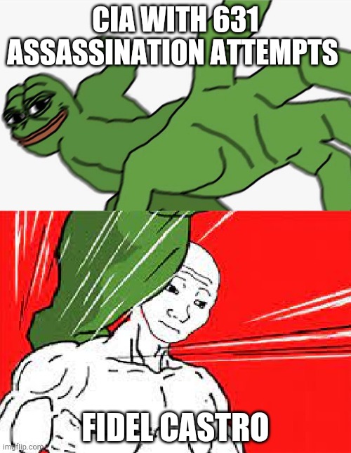 Pepe punch vs. Dodging Wojak | CIA WITH 631 ASSASSINATION ATTEMPTS; FIDEL CASTRO | image tagged in pepe punch vs dodging wojak | made w/ Imgflip meme maker