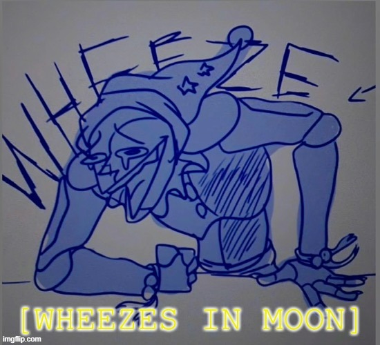 Wheezes in moon | image tagged in wheezes in moon | made w/ Imgflip meme maker