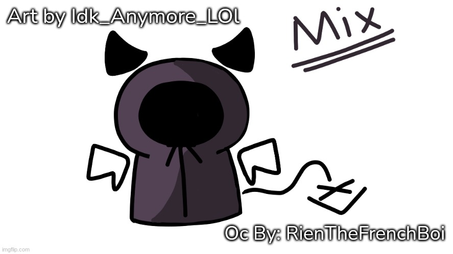 I drew Mix cause I wanted to | Art by Idk_Anymore_LOl; Oc By: RienTheFrenchBoi | image tagged in idk,stuff,kleki drawings | made w/ Imgflip meme maker