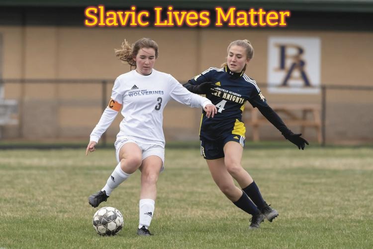 Girls Playing Soccer | Slavic Lives Matter | image tagged in girls playing soccer,slavic | made w/ Imgflip meme maker
