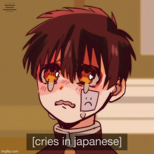 Cries in Japanese | image tagged in cries in japanese | made w/ Imgflip meme maker