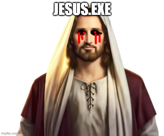 JESUS.EXE | made w/ Imgflip meme maker