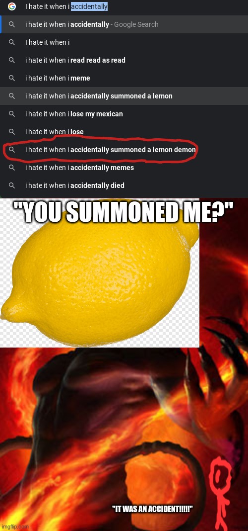 how did he summon a lemon demon?! |  "YOU SUMMONED ME?"; "IT WAS AN ACCIDENT!!!!!" | image tagged in demon | made w/ Imgflip meme maker