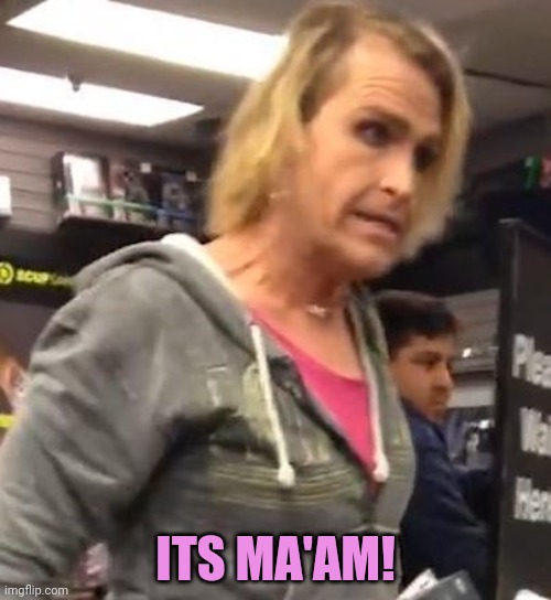 It's ma"am | ITS MA'AM! | image tagged in it's ma am | made w/ Imgflip meme maker