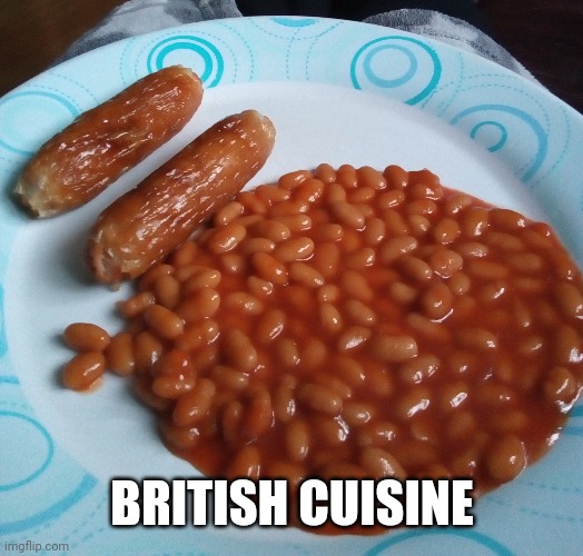 The only things we had in the cupboard | BRITISH CUISINE | made w/ Imgflip meme maker