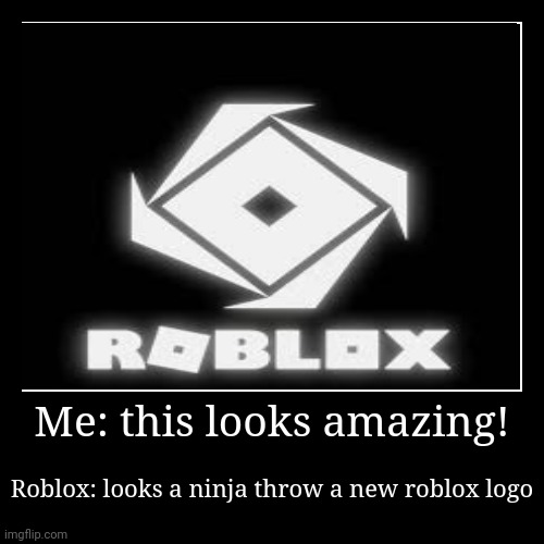 Roblox why would you think of that? | image tagged in funny,demotivationals | made w/ Imgflip demotivational maker