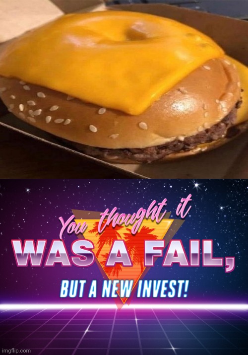 *still eats it* | image tagged in you thought it was a fail but a new invest,burgers,burger,memes,meme,a fail but an opportunity to invest | made w/ Imgflip meme maker