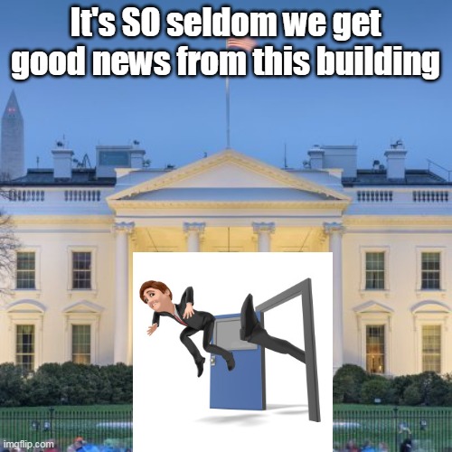 It's SO seldom we get good news from this building | made w/ Imgflip meme maker