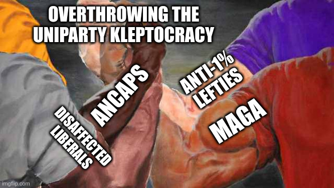 rloveution | OVERTHROWING THE UNIPARTY KLEPTOCRACY; ANTI-1% LEFTIES; ANCAPS; MAGA; DISAFFECTED LIBERALS | image tagged in epic handshake,revolution,maga,anarchy,one percent,epstein | made w/ Imgflip meme maker