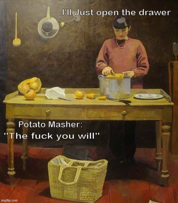 When stuff will not your drawers to open | image tagged in open | made w/ Imgflip meme maker